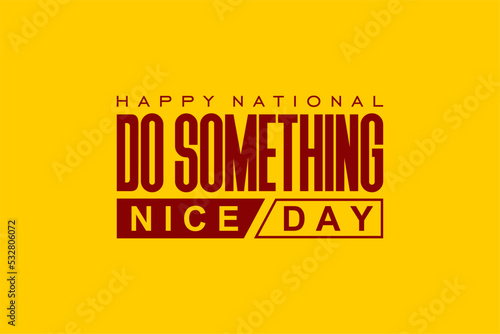 national do something nice day. Holiday concept. Template for background, banner, card, poster, t-shirt with text inscription