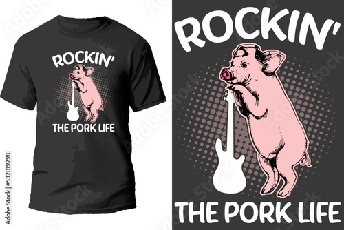 Rockin' the pork life t shirt design.