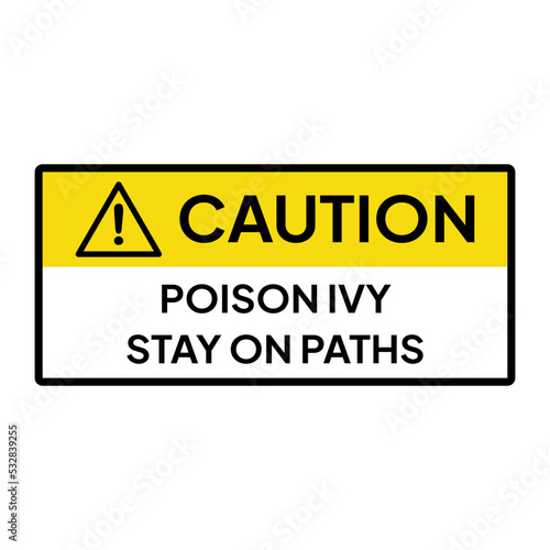 Warning sign or label for industrial. Caution for poison ivy stay on paths