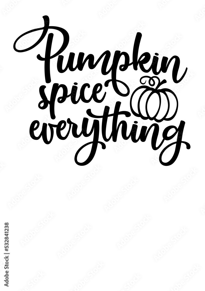 Pumpkin spice everything quote svg wall art. Thanksgiving decor.  Isolated transparent background.