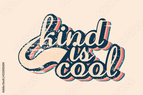awesome trendy cool typography kind is cool T Shirt, Kind  cool T Shirt, cool t shirt, Positive Message T Shirt, vintage, retro, 70s, Rainbow T Shirt