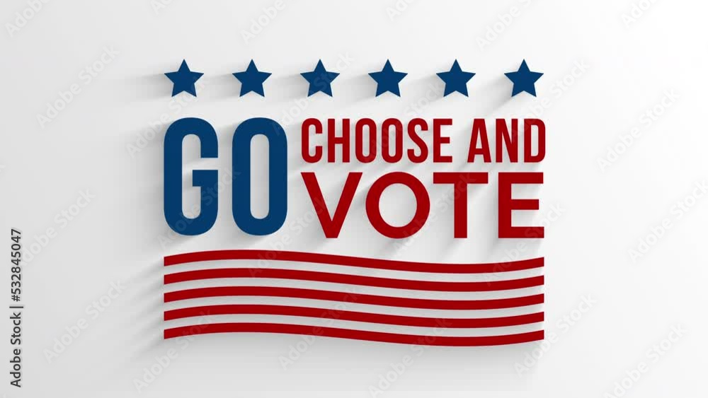 Go, Choose and Vote. Go, Choose and Vote.
