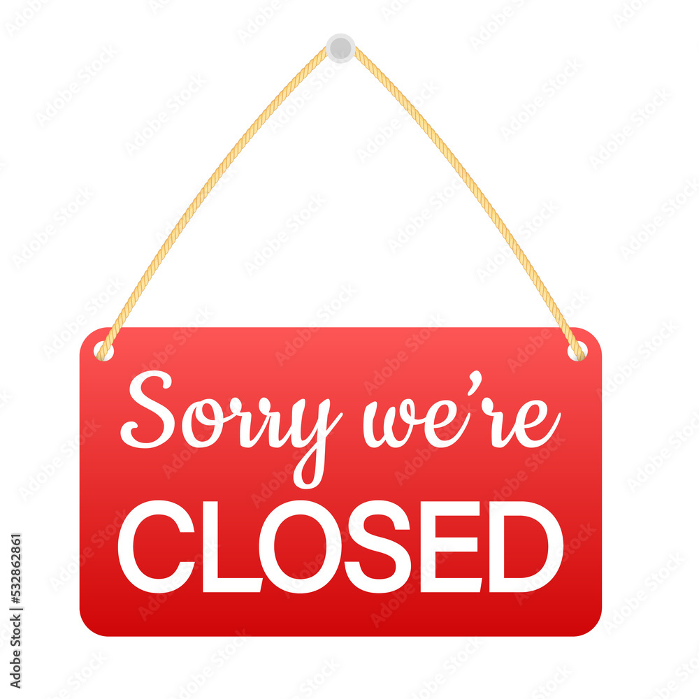 Sorry we are closed hanging sign on white background. Sign for door. illustration. Sorry we are closed hanging sign on white background. Sign for door. illustration.