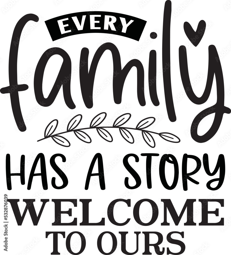 Every family has a story welcome to ours svg,Every family has a story welcome to ours,family svg bundle,family quotes bundle,jesus svg bundle,home,home svg,love svg,mom svg,quotes svg,bundle,mockup,


