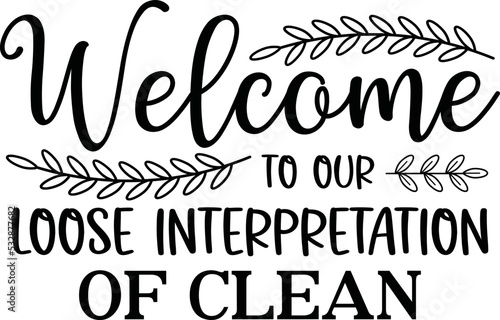Welcome to our loose interpretation of clean svg,Welcome to our loose interpretation of clean,welcome svg design,welcome home svg,welcome sign svg,farmhouse svg,round door sign svg,
door sign svg,welc