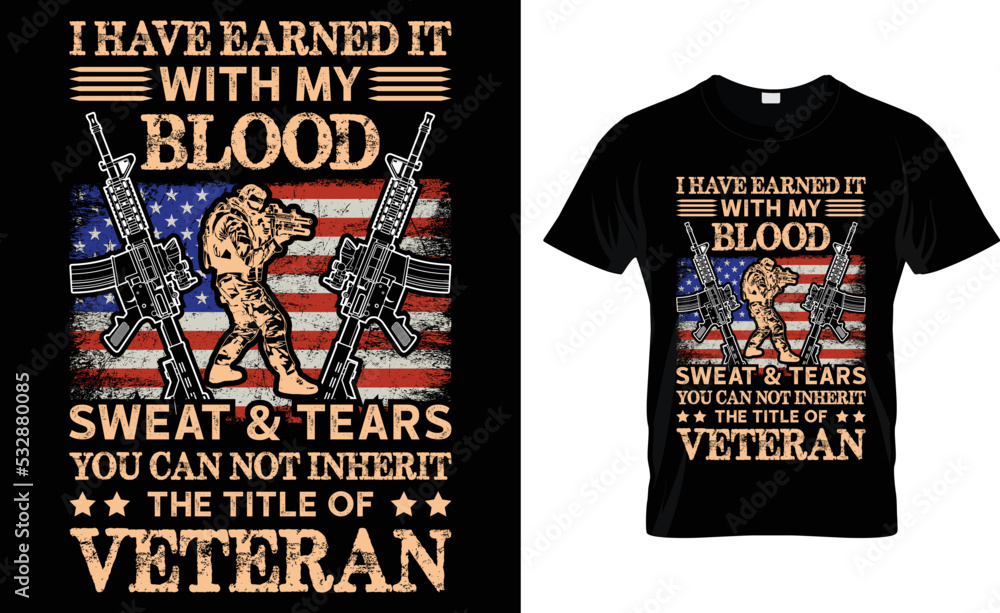 Naklejka premium I Have Earned It With My Blood Sweat And Tears You Can not Inherit The Title Of Veteran.