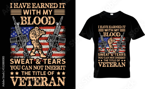 I Have Earned It With My Blood Sweat And Tears You Can not Inherit The Title Of Veteran. photo