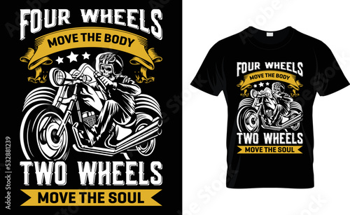 Four Wheels Move The Body Two Wheels Move The Soul. photo