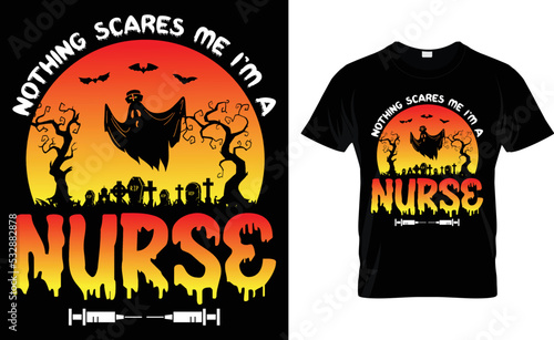 Nothing Scares Me I m A Nurse... T-Shirt Design.