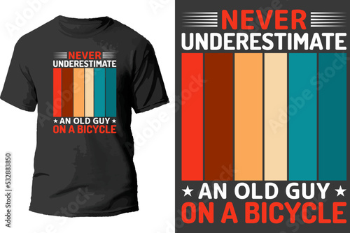 Never underestimate an old guy on a bicycle t shirt design.