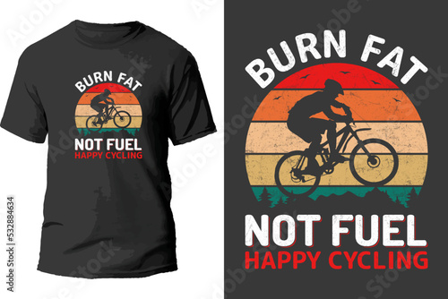 Burn fat not fuel happy cycling t shirt design.