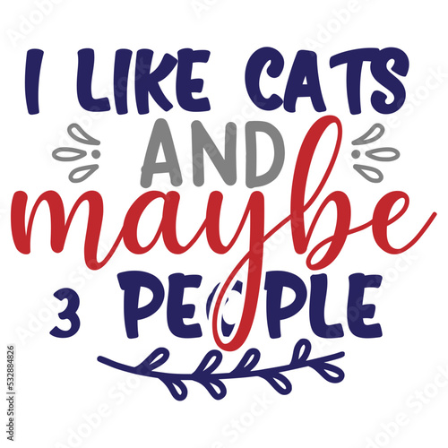i like cats and maybe 3 people