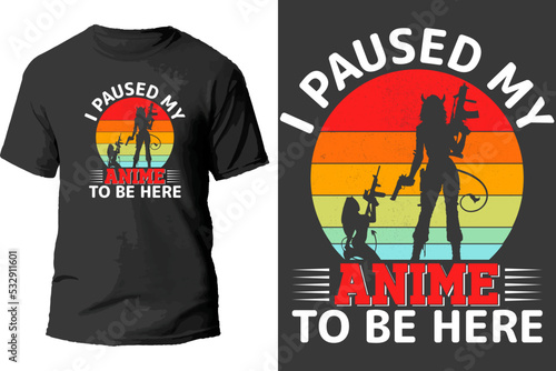 I paused my anime to be here t shirt design.