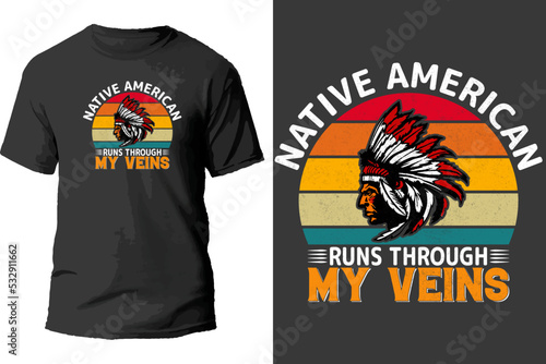 Native american runs through my veins t shirt design.