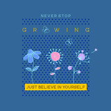 Never Stop growing typographic slogan for T-shirt printing design and various jobs, typography, vector.