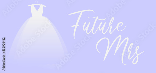 future mrs i said yes with wedding dress of the bride, Wedding t shirts design, Hand drawn lettering phrase, Calligraphy t shirt design