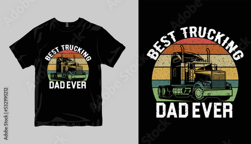  BEST TRUCKING DAD EVER t-shirt design