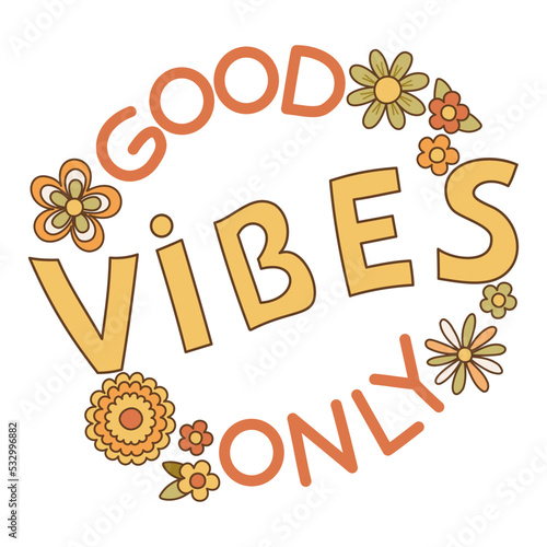 Lettering retro 70s hippies. Psychedelic groove elements. Funny illustrations with quote Good vibes only in flat style. Positive and peace symbols in vintage style. Vector
