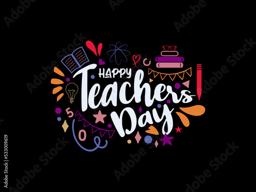 Color Calligraphy letter design concept of Happy teachers day with decorative doodle. celebration design for congratulation cards, banners and flyers.