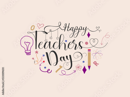 Color Calligraphy letter design concept of Happy teachers day with decorative doodle. celebration design for congratulation cards, banners and flyers.