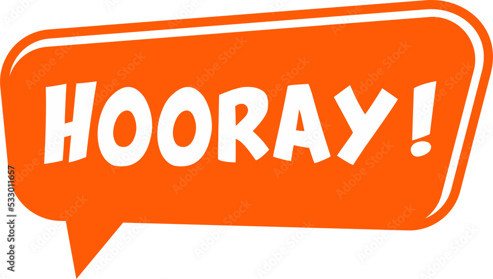 Hooray bubble like yay speech. concept of exclamation or whoop of