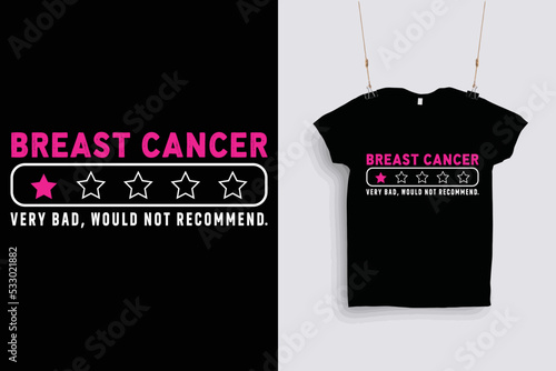 breast cancer  very bad would not recommend t-shirt design .