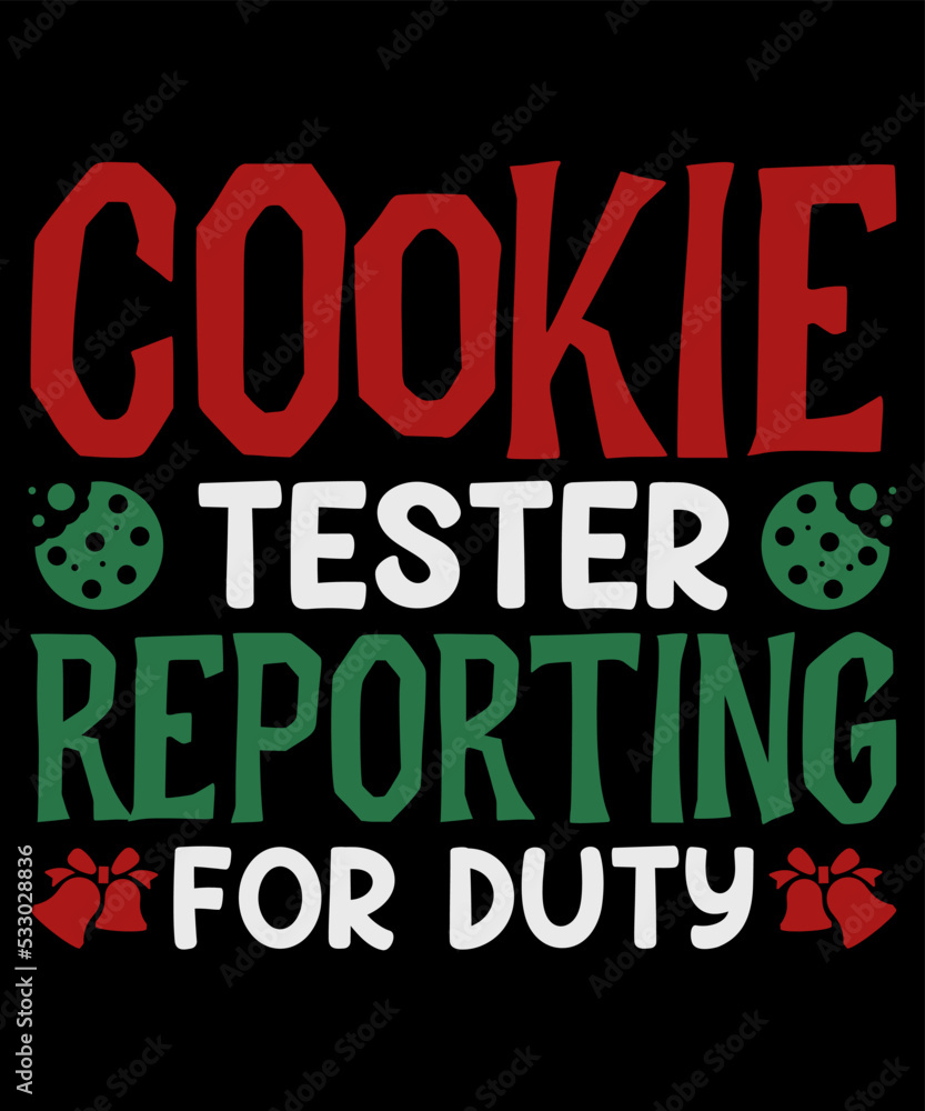 Cookie Tester Reporting for duty Christmas T-shirt Cookie Tester Reporting for duty Christmas T-shirt