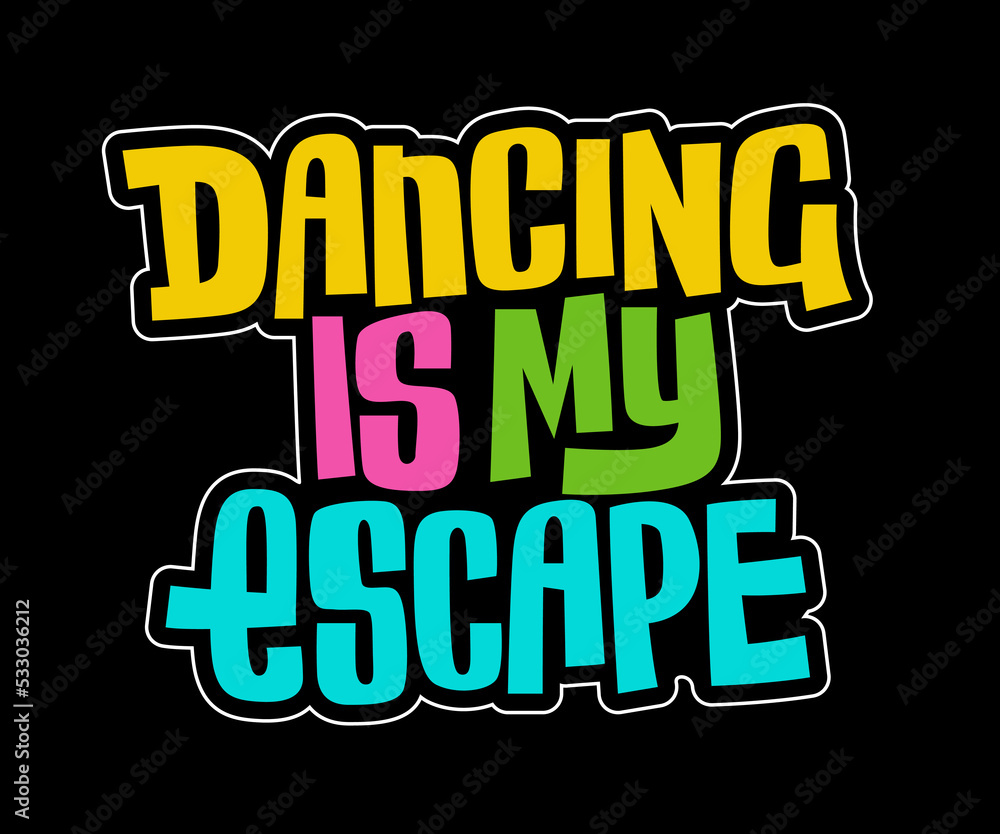 Dancing is my escape - creative neon colors lettering phrase illustration.