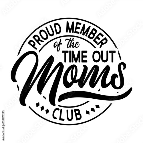 Proud Member Of The Time out Moms Club