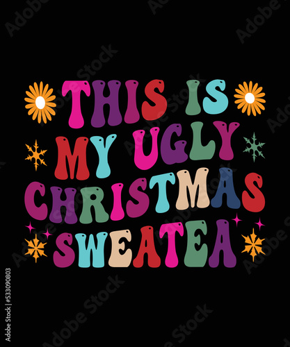 This is my ugly shristmas sweatea  Retro christmas t shirt design