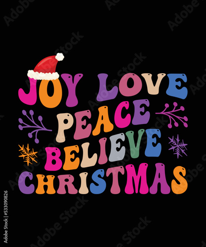 Joy love peace believe   Retro Christmas t-shirt design