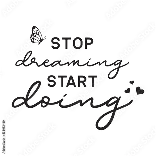 stop dreaming start doing