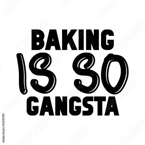 Baking is so gangsta svg