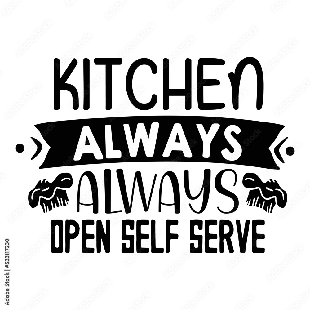 Kitchen always open self serve svg Kitchen always open self serve svg