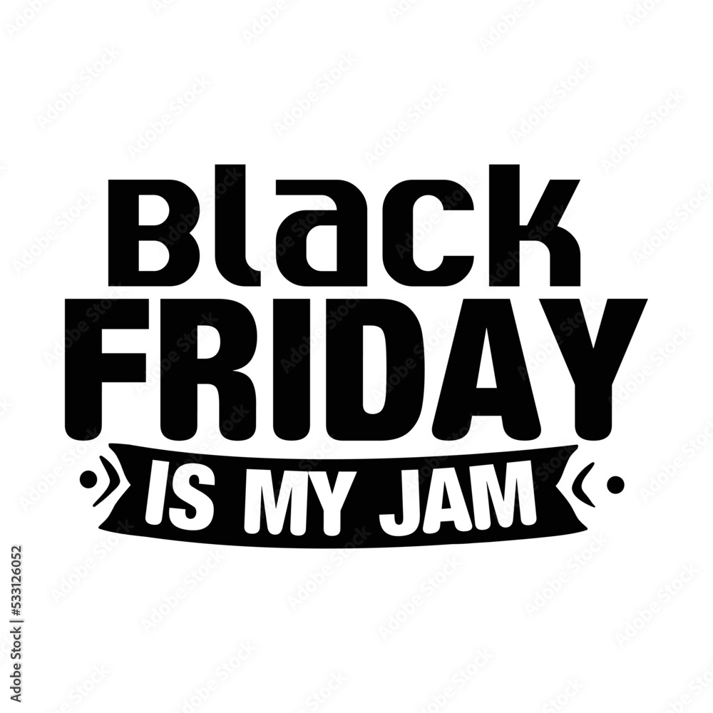 Fototapeta premium Black friday is my jam svg