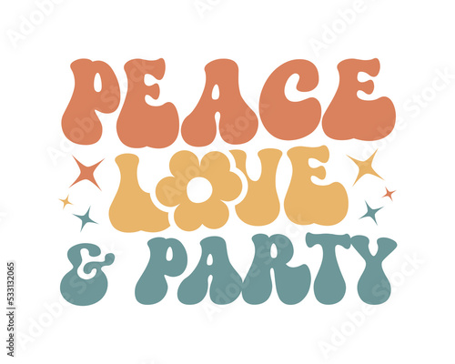 Fototapeta Naklejka Na Ścianę i Meble -  Peace Love and Party Wedding quote retro wavy typography sublimation SVG on white background