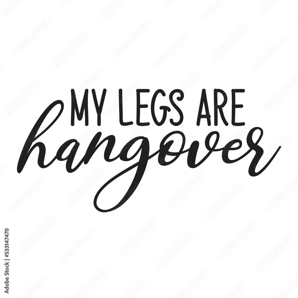 my legs are hangover svg