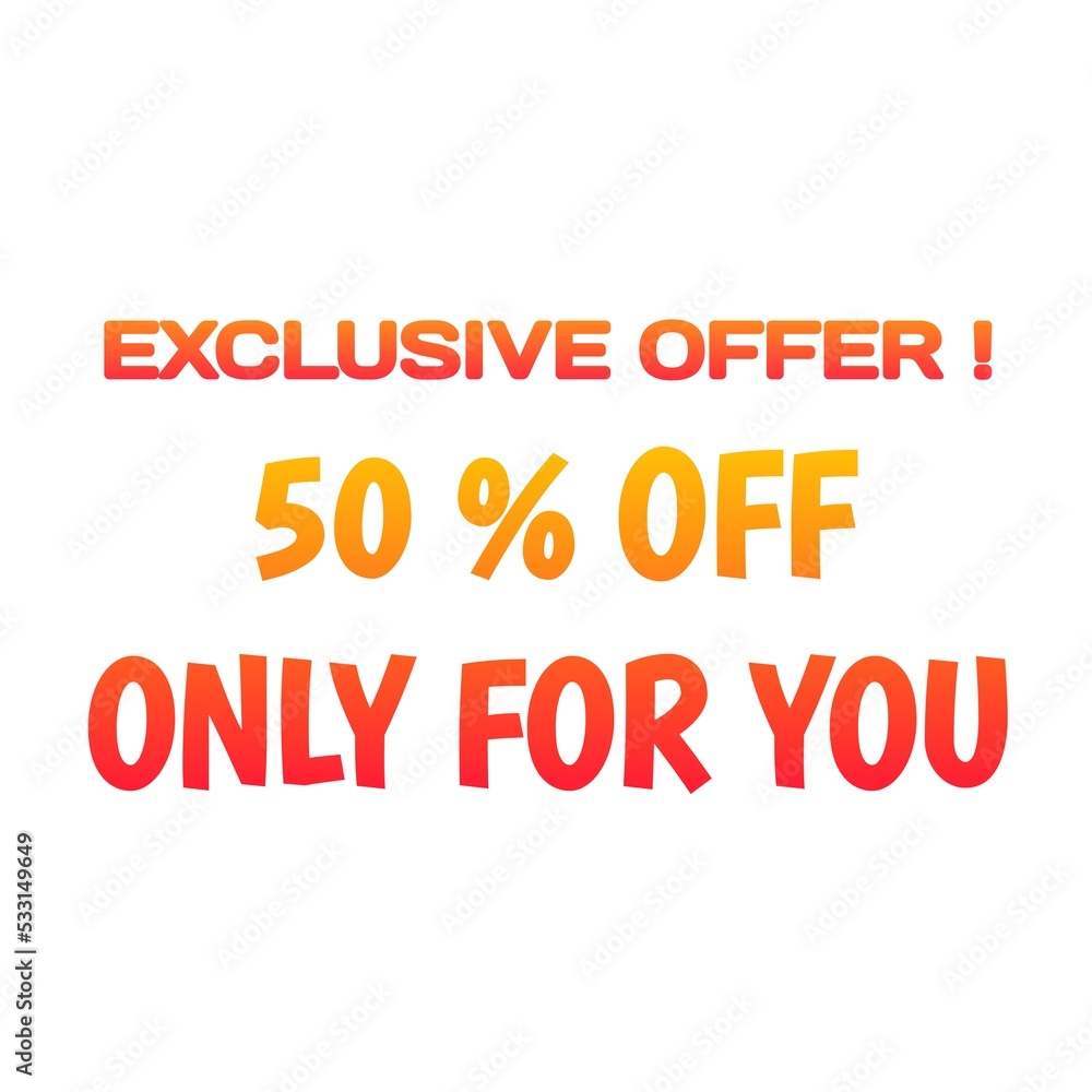Exclusive offer 50 % off only for you text on white background Exclusive offer 50 % off only for you text on white background