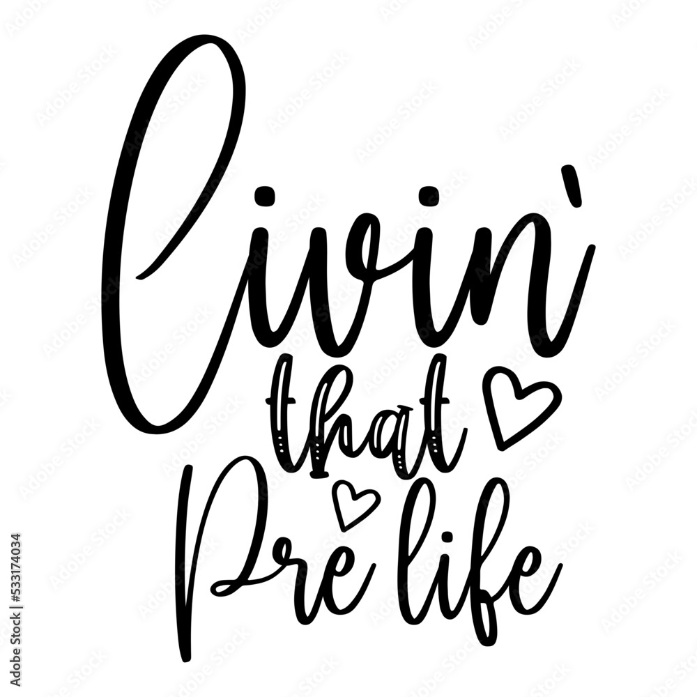 Livin` That Pre Life Livin` That Pre Life