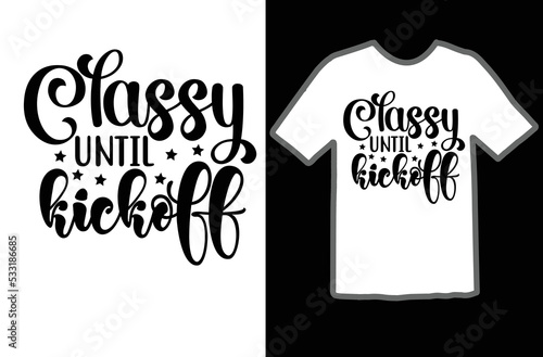 Classy until kickoff svg design