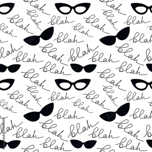Seamless vector pattern. Words Blah Blah Blah with black sunglasses icon. Hand drawn  lettering illustration. Wallpaper, fabric, print, wrapping paper or package design.