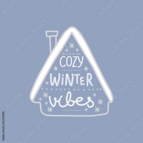 hand drawn inscription - cozy winter vibes. Cozy house with snow and decor. For Happy Holidays greeting card, t-shirt, poster, banner, social media story, etc. Vector illustration.