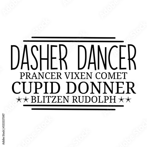 Dasher dancer prancer vixen comet cupid donner-blitzen rudolph svg