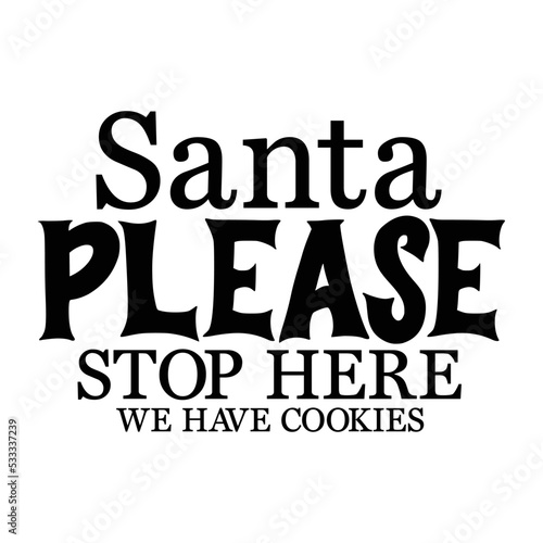 Santa please stop here we have cookies svg