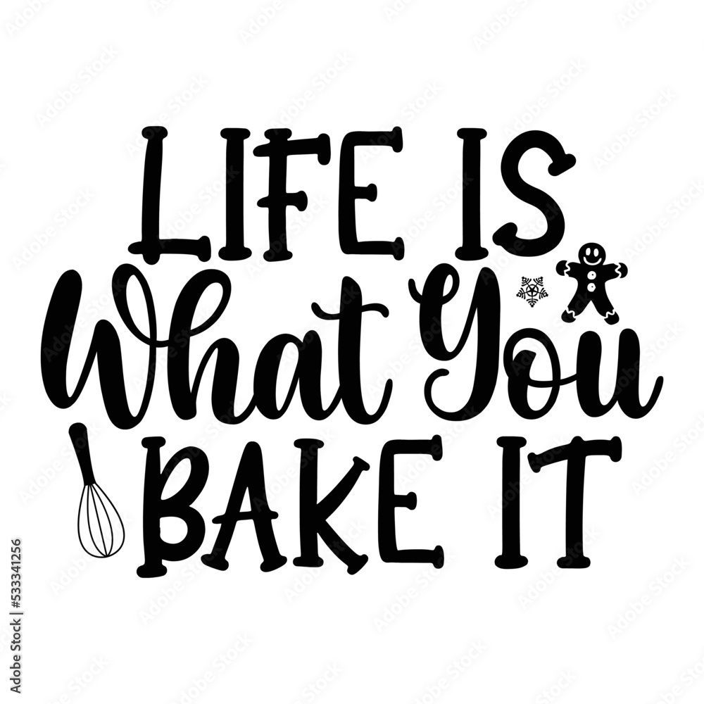 Life is what you bake it svg Life is what you bake it svg