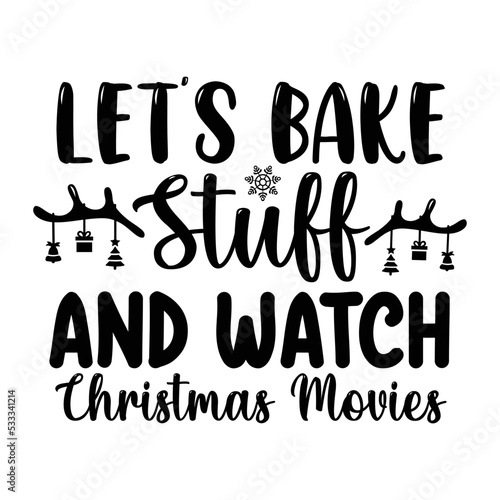 Let's bake stuff and watch christmas movies svg
