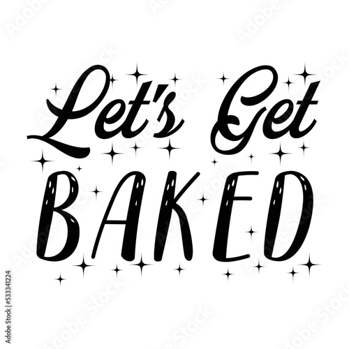 Let's get baked svg