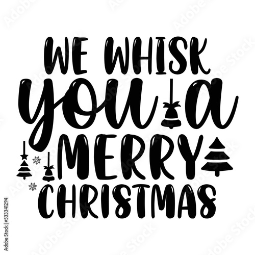 We whisk you a merry christmas svg