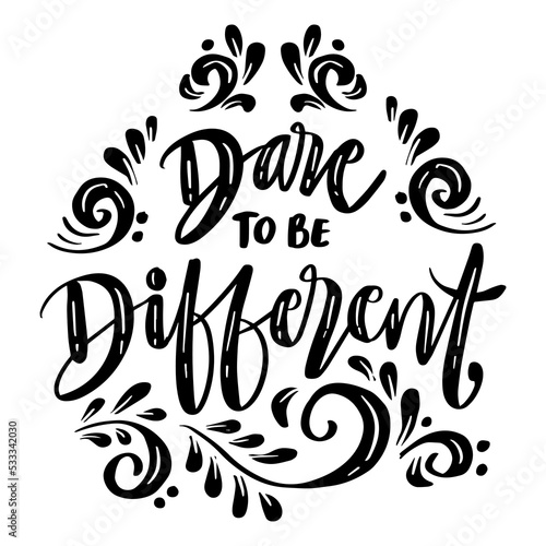 Dare to be different hand lettering. Poster quotes.