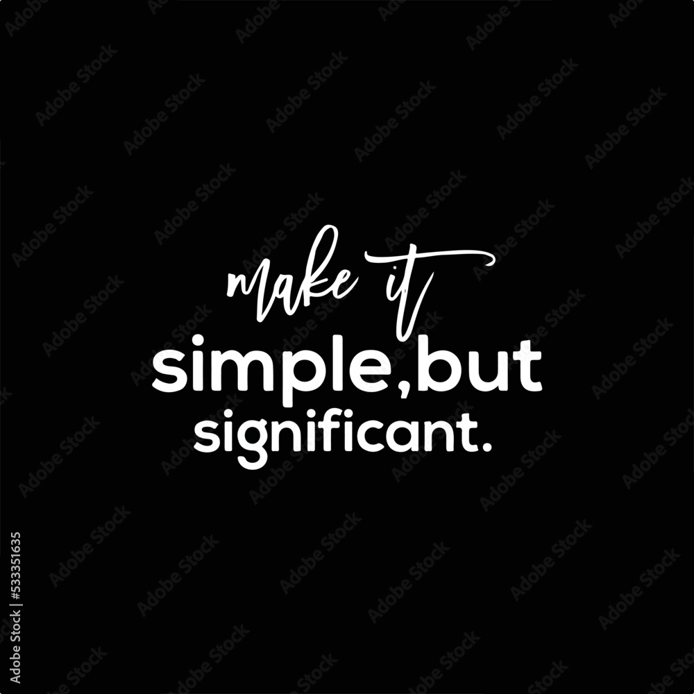 Motivational Typography quote for social media on black background. Make It Simple, But Significant. Inspirational vector quotation.